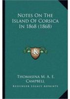 Notes On The Island Of Corsica In 1868 (1868)