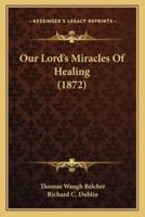 Our Lord's Miracles Of Healing (1872)