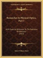 Researches In Physical Optics, Part 1