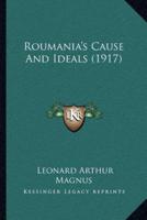 Roumania's Cause And Ideals (1917)
