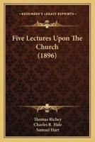 Five Lectures Upon The Church (1896)