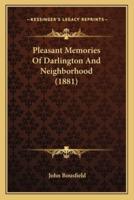 Pleasant Memories Of Darlington And Neighborhood (1881)