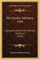 The Drama, February, 1916