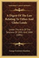 A Digest Of The Law Relating To Tithes And Glebe Lands