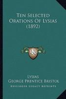 Ten Selected Orations Of Lysias (1892)