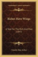 Riches Have Wings
