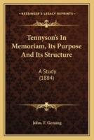 Tennyson's In Memoriam, Its Purpose And Its Structure