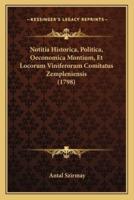 Notitia Historica, Politica, Oeconomica Montium, Et Locorum Viniferorum Comitatus Zempleniensis (1798)