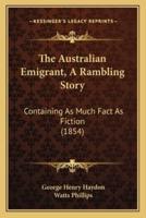 The Australian Emigrant, A Rambling Story