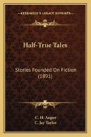 Half-True Tales