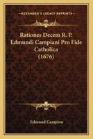 Rationes Decem R. P. Edmundi Campiani Pro Fide Catholica (1676)