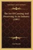 The Art Of Canning And Preserving As An Industry (1901)