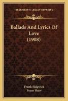 Ballads And Lyrics Of Love (1908)