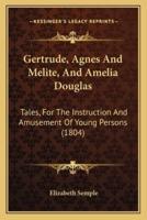 Gertrude, Agnes And Melite, And Amelia Douglas