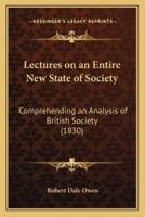 Lectures on an Entire New State of Society