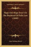 Hope On! Hope Ever! Or The Boyhood Of Felix Law (1840)