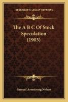 The A B C Of Stock Speculation (1903)