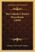 The Catholic's Pocket Prayerbook (1899)