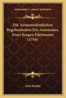 Die Ausserordentlichen Begebenheiten Des Automates, Eines Jungen Edelmanns (1750)