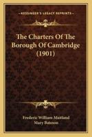 The Charters Of The Borough Of Cambridge (1901)