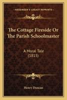 The Cottage Fireside Or The Parish Schoolmaster