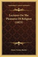 Lectures On The Pleasures Of Religion (1823)