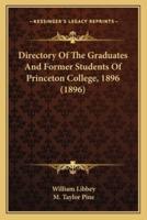 Directory Of The Graduates And Former Students Of Princeton College, 1896 (1896)