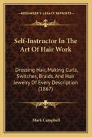 Self-Instructor In The Art Of Hair Work