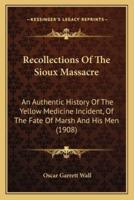 Recollections Of The Sioux Massacre