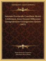 Sanctum Provinciale Concilium Mexici Celebratum Anno Domini Millessimo Quingentessimo Octuagessimo Quinto (1622)