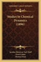 Studies In Chemical Dynamics (1896)