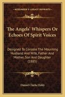 The Angels' Whispers Or Echoes Of Spirit Voices