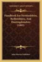 Handbook For Hertfordshire, Bedfordshire, And Huntingdonshire (1895)