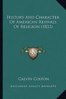 History And Character Of American Revivals Of Religion (1832)