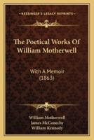 The Poetical Works Of William Motherwell