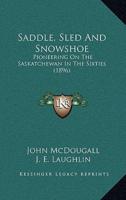 Saddle, Sled And Snowshoe