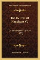 The Heiress Of Haughton V2