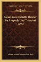 Neues Gesellschafts Theater Zu Anspach Und Triesdorf (1790)