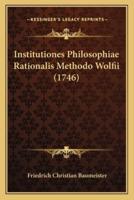 Institutiones Philosophiae Rationalis Methodo Wolfii (1746)