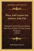Plays And Games For Indoors And Out