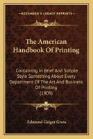 The American Handbook Of Printing