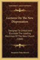 Lectures On The New Dispensation