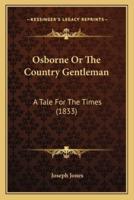 Osborne Or The Country Gentleman