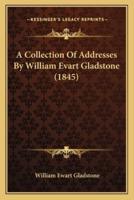 A Collection Of Addresses By William Evart Gladstone (1845)