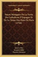 Satyre Menippee De La Vertu Du Catholicon D'Espagne Et De La Tenue Des Etats De Paris (1726)