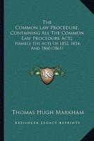 The Common Law Procedure, Containing All The Common Law Procedure Acts