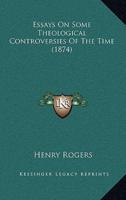 Essays On Some Theological Controversies Of The Time (1874)