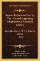Serious Reflections During The Life And Surprising Adventures Of Robinson Crusoe
