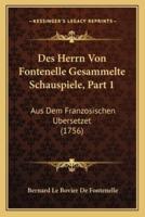 Des Herrn Von Fontenelle Gesammelte Schauspiele, Part 1