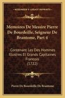 Memoires De Messire Pierre De Bourdeille, Seigneur De Brantome, Part 4